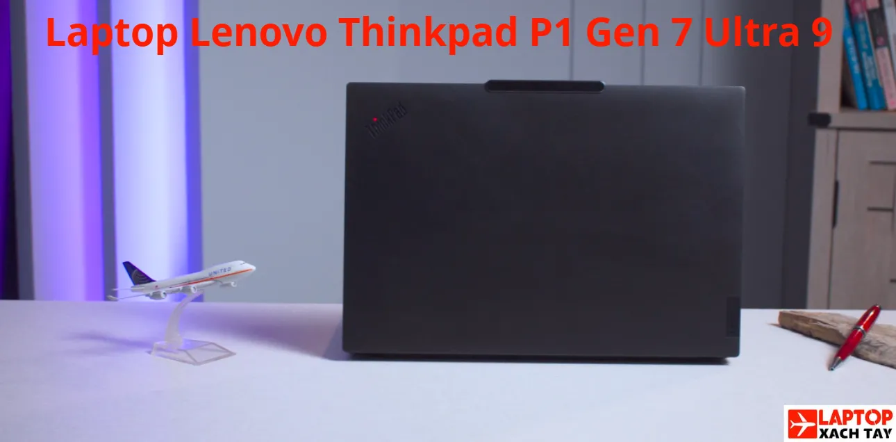 Đánh Giá  Lenovo ThinkPad P1 Gen 7: Kỷ Nguyên Mới Của Laptop Đồ Họa, Kỹ Thuật Và Trí Tuệ Nhân Tạo (AI)