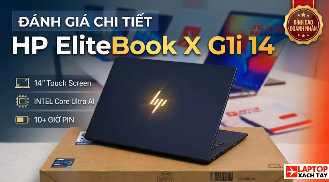 Đánh Giá Laptop HP Elitebook X G1i 14: Trang Bị Bảo Mật Bất Khả Xâm Phạm Cho Giới Doanh Nhân Và Quản Lý